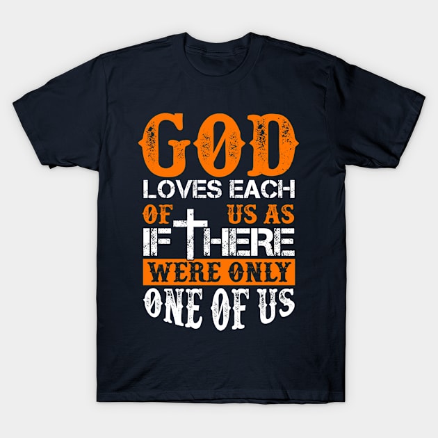 God loves each of us as if there were only one of us T-Shirt by smallcatvn